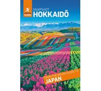 Rough Guides Snapshot Hokkaido (Travel Guide | Insider Tips | Must-See Sights | Color Maps | Travel Phrasebooks): Sapporo, Niseko, Hakodate, Furano, Shiretoko Peninsula