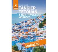 Rough Guides Snapshot Tangier, Tetouan and northwestern Morocco ( Travel Guide | Insider tips | Must-See Sights | Maps | Phrasebooks )