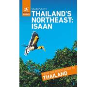 Rough Guides Snapshot Thailand’s Northeast: Isaan (Travel Guide): Phanom Rung, Nong Khai, Udon Thani