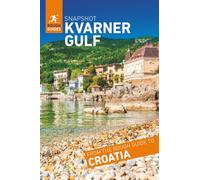 Rough Guides Snapshot The Kvarner Gulf (Travel Guide): Rijeka, Opatija, Krk, Cres, Rab