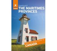 Rough Guides Snapshot The Maritimes Provinces (Travel Guide): Nova Scotia, Cape Breton Island, New Brunswick, Prince Edward Island