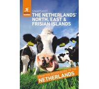 Rough Guides Snapshot the Netherlands’ north, east and Frisian islands ( Travel Guide | Insider tips | Must-See Sights | Maps | Phrasebooks )
