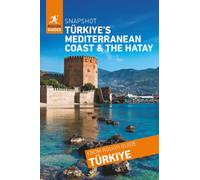 Rough Guides Snapshot Türkiye's Mediterranean coast and the Hatay ( Travel Guide | Insider tips | Must-See Sights | Maps | Phrasebooks )