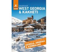 Rough Guides Snapshot West Georgia and Kakheti (Travel Guide | Insider Tips | Must-See Sights | Color Maps | Travel Phrasebooks): Sighnaghi, Batumi, Ushguli