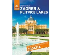 Rough Guides Snapshot Zagreb and Plitvice Lakes (Travel Guide | Insider Tips | Must-See Sights | Color Maps | Phrasebooks)
