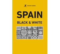 Rough Guides Spain in Black & White (Travel Guide Spain | History, Culture & Society | Local Customs & Traditions | Spanish Food & Wine)