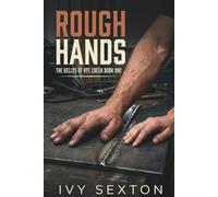 Rough Hands: 1 (The Kelly Brothers of Rye Creek)