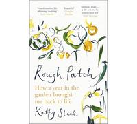 Rough Patch – Cómo un año en el jardín me devolvió la vida