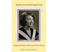 Rough Seas and Strange Food: Emigrating from Abruzzo to Nova Scotia