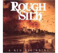 Rough Silk - A New Beginning