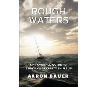 Rough Waters: A Prayerful Guide to Enjoying Security in Jesus (The Spiritual Formation Series)