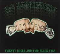 Roughnecks - Twenty Bucks And Two Black Eye