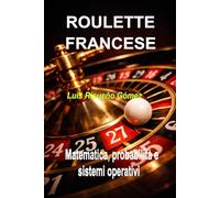 ROULETTE FRANCESE: Matematica, probabilità e sistemi operativi
