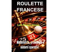 ROULETTE FRANCESE: Matematica, probabilità e sistemi operativi
