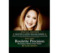 Roulette Precision The Art of the Wheel: SPECIAL EDITION ◆ MASTER CASINO DEALER SERIES ◆ TWELVE-VOLUME PROFESSIONAL DEVELOPMENT COLLECTION: 3 (The Art ... Casino Dealer "Master Casino Dealer Series")