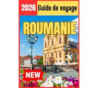 ROUMANIE GUIDE DE VOYAGE 2026