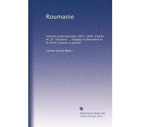 Roumanie: histoire contemporaine 1842-1849, d'après m. Gr. Tocilesco ... d'appès le document et la vérité. Jusques à quand?