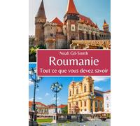 Roumanie: Tout ce que vous devez savoir