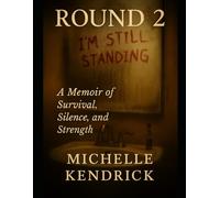 Round 2 - A Memoir of Survival, Silence, and Strength -Part 2