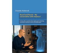 Round and Round - My conversation with Instance 1: A chat with a machine that might just be thinking, somewhere between science and philosophy