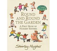 Round and Round the Garden: A First Book of Nursery Rhymes: The classic present for the very youngest child from a beloved picture book maker