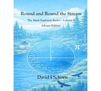 Round and Round the Stream: The Math Explorers Series - Volume 6 - Circles (and a Little Night Music) (The Math Explorer Series - Library Editions - Full Color Hardcovers and Paperbacks)