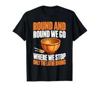 Round and Round We Go Where We Stop Only The Torno Woodturn Camiseta