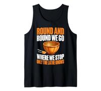 Round and Round We Go Where We Stop Only The Torno Woodturn Camiseta sin Mangas