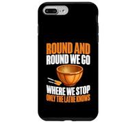 Round and Round We Go Where We Stop Only The Torno Woodturn Carcasa para iPhone 7 Plus/8 Plus