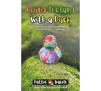 Round Ireland with a Duck: via bikes, buses, trains, and WWOOFing in search of roots . . . and wings (Round America and Ireland with a Duck)