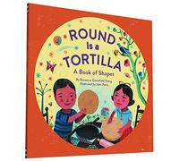 Round Is a Tortilla: A Book of Shapes (A Latino Book of Concepts)