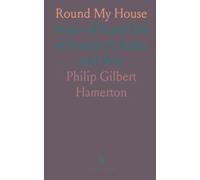 Round My House: Notes of Rural Life in France in Peace and War