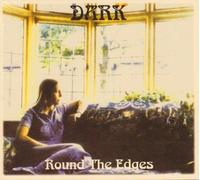 Round The Edges (+ 4 Bonus-Tracks / Digi-Pack) By DARK (0001-01-01)
