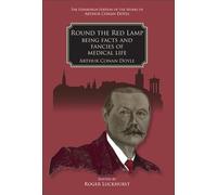 Round the Red Lamp: Being Facts and Fancies of Medical Life (The Edinburgh Edition of the Works of Arthur Conan Doyle)
