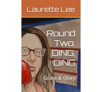 Round Two: DING, DING: Grace & Glory