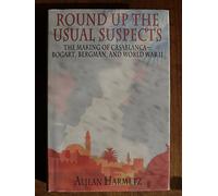 Round Up the Usual Suspects: The Making of Casablanca-Bogart, Bergman, and World War II