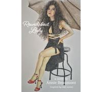 Roundabout Lady: A novel by Annie Beaumont Inspired by real events
