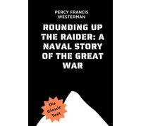 Rounding up the Raider: A Naval Story of the Great War