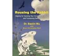 Rousing the Rabbit: Qigong for Opening the Occipital Third Eye and Foreseeing Destiny
