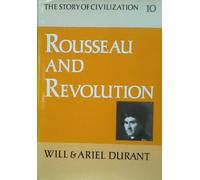 Rousseau and Revolution: A History of Civilization in France, England, and Germany from 1756, and in the Remainder of Europe from 1715 to 1789: 10 (Story of Civilization, 10)