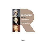 Rousseau, Kant, Goethe: Deux essais