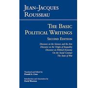 Rousseau: The Basic Political Writings: Discourse on the Sciences and the Arts, Discourse on the Origin of Inequality, Discourse on Political Economy, On the Social Contract, The State of War