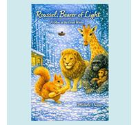 Roussel, Bearer of Light: The Little Squirrel Who Shares His Warmth
