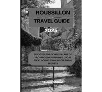 ROUSSILLON TRAVEL GUIDE 2025: Discover the Ochre Village of Provence Hidden Gems, Local Food, Scenic Trails & Cultural Secrets