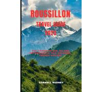 ROUSSILLON TRAVEL GUIDE 2025: Top Things to See, Do and Experience in This Colorful French Village (Pathfinder Travel And Adventure Guides)