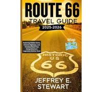 ROUT 66 TRAVEL GUIDE 2025-2026: Exploring Hidden Gems, Historic Highways, and Timeless Road Trips Along America’s Legendary Mother Road