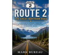 Route 2: A Historical Journey Through Thirty Cities from Puget Sound to the Maine Border: 18 (Spirit Roads of America -)