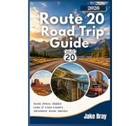 Route 20 Road Trip Guide 2026: Scenic Drives, Hidden Gems & Cross-Country Adventures Across America