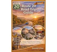 Route 20 Road Trip Guide: A Stop-by-Stop Journey Across America with Essential Plans, Hidden Gems & Local Culture
