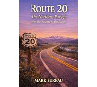 Route 20 - The Northern Passage: From the Atlantic to the Pacific (Spirit Roads of America -)